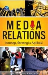 Image of Media relations : konsep, strategi dan aplikasi